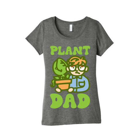 Plant Dad Parody Womens T-Shirt