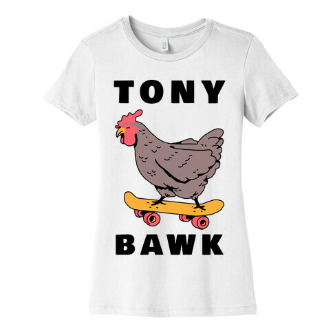 Tony Bawk Womens T-Shirt