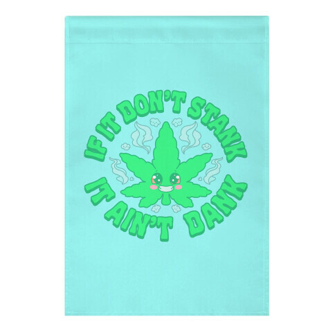 If It Don't Stank It Ain't Dank Garden Flag