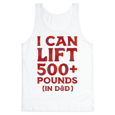 I Can Lift 500+ Pounds (In D&D) Tank Top