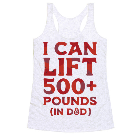 I Can Lift 500+ Pounds (In D&D) Racerback Tank Top