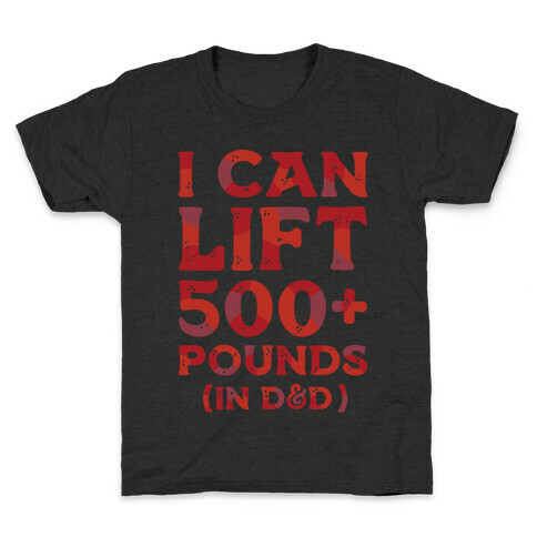 I Can Lift 500+ Pounds (In D&D) Kids T-Shirt