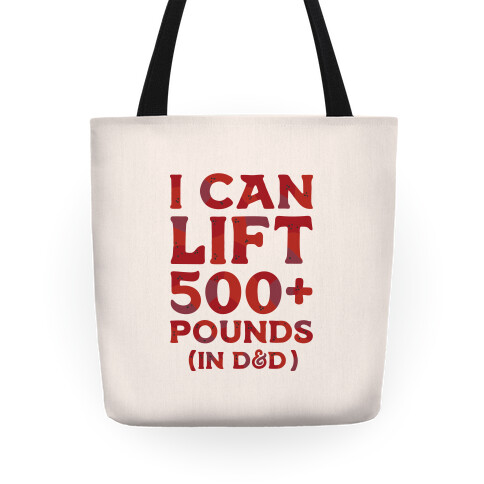 I Can Lift 500+ Pounds (In D&D) Tote