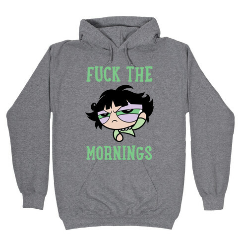 F*** The Mornings Hooded Sweatshirt
