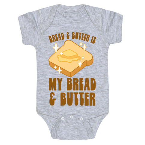 Bread & Butter is my Bread & Butter Baby One-Piece