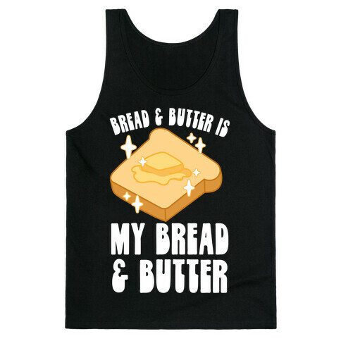 Bread & Butter is my Bread & Butter Tank Top