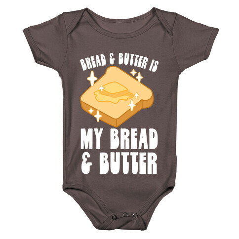 Bread & Butter is my Bread & Butter Baby One-Piece