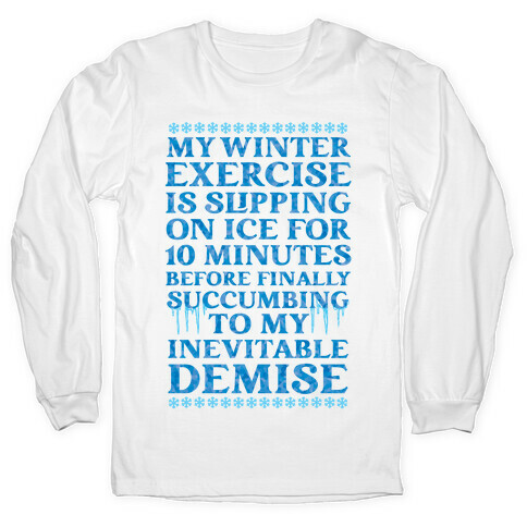 My Winter Exercise Is... Long Sleeve T-Shirt