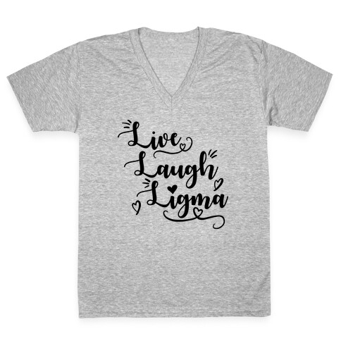 Live Laugh Ligma V-Neck Tee Shirt