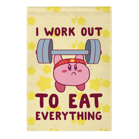 I Work Out to Eat Everything (Kirby) Garden Flag