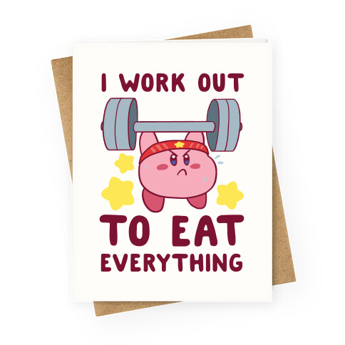 I Work Out to Eat Everything (Kirby) Greeting Card