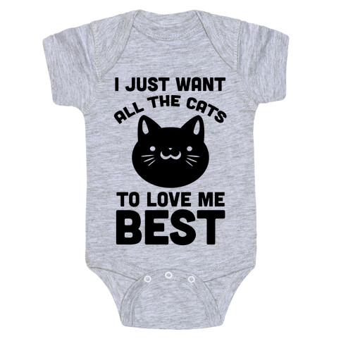 I Just Want All The Cats to Love Me Best! Baby One-Piece