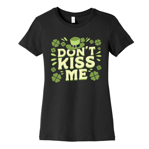 Don't Kiss me Womens T-Shirt