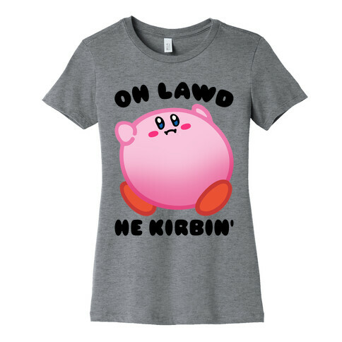 Oh Lawd He Kirbin' Parody Womens T-Shirt