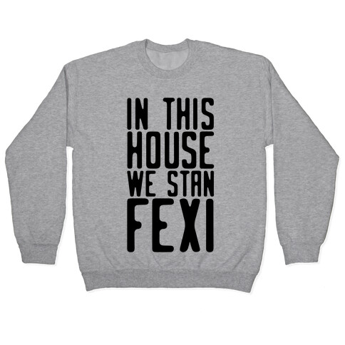 In This House We Stan Fexi Pullover