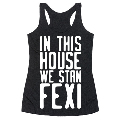 In This House We Stan Fexi Racerback Tank Top
