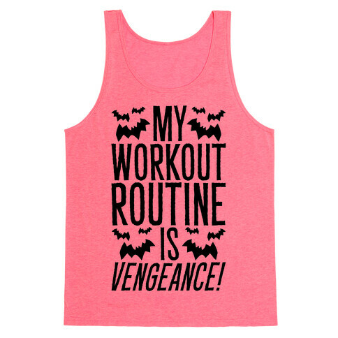 My Workout Routine Is Vengeance Parody Tank Top