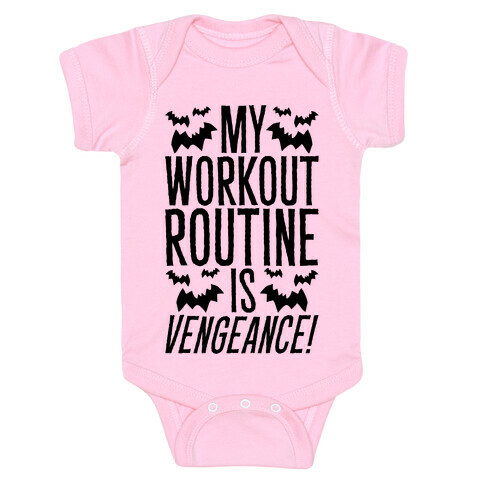 My Workout Routine Is Vengeance Parody Baby One-Piece