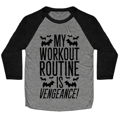 My Workout Routine Is Vengeance Parody Baseball Tee