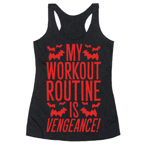 My Workout Routine Is Vengeance Parody Racerback Tank Top