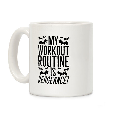 My Workout Routine Is Vengeance Parody Coffee Mug