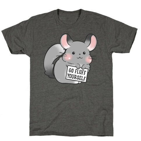 Go Fluff Yourself Chinchilla T-Shirt