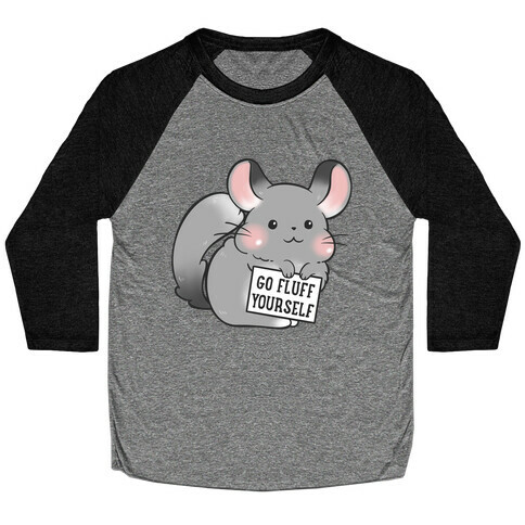 Go Fluff Yourself Chinchilla Baseball Tee