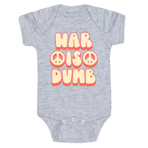 War Is Dumb Baby One-Piece