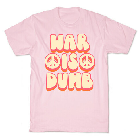 War Is Dumb T-Shirt