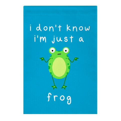 I Don't Know I'm Just A Frog Garden Flag