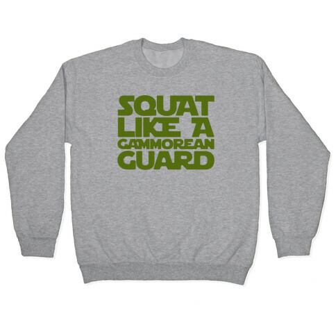 Squat Like A Gammorean Guard Parody Pullover