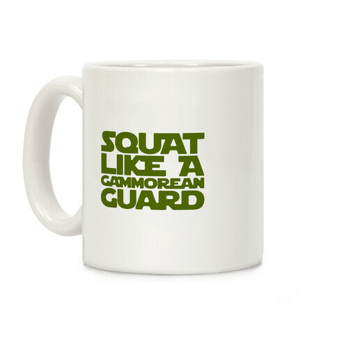 Squat Like A Gammorean Guard Parody Coffee Mug