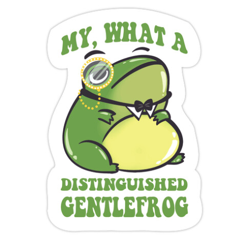 My, What A Distinguished Gentlefrog Die Cut Sticker