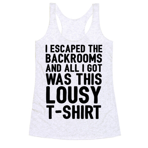 I Escaped The Backrooms And All I Got Was This Lousy T-Shirt Racerback Tank Top