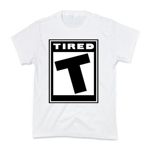 Rated T for Tired Kids T-Shirt