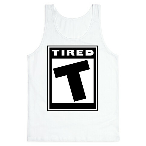 Rated T for Tired Tank Top