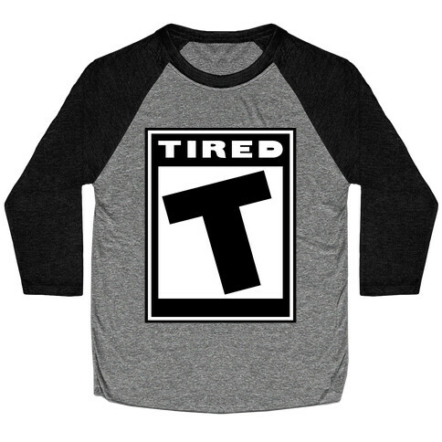 Rated T for Tired Baseball Tee