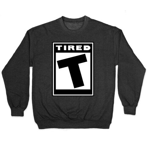 Rated T for Tired Pullover