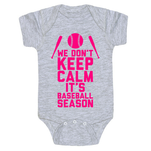 We Don't Keep Calm, It's Baseball Season Baby One-Piece