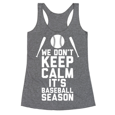 We Don't Keep Calm, It's Baseball Season Racerback Tank Top