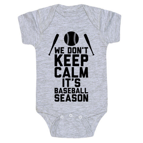 We Don't Keep Calm, It's Baseball Season Baby One-Piece