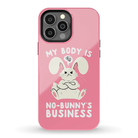 My Body Is No-Bunny's Business Phone Case