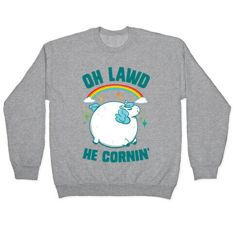 Oh Lawd He Cornin' Pullover