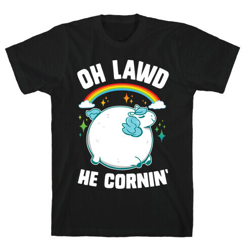 Oh Lawd He Cornin' T-Shirt