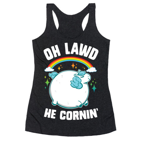 Oh Lawd He Cornin' Racerback Tank Top