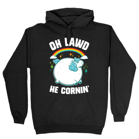 Oh Lawd He Cornin' Hooded Sweatshirt