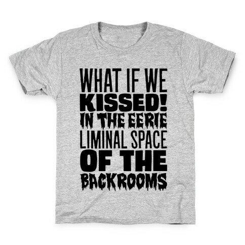 What If We Kissed In The Backrooms Kids T-Shirt