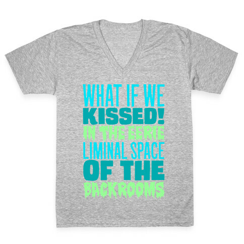 What If We Kissed In The Backrooms V-Neck Tee Shirt