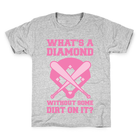 What's A Diamond Without Some Dirt On It Kids T-Shirt