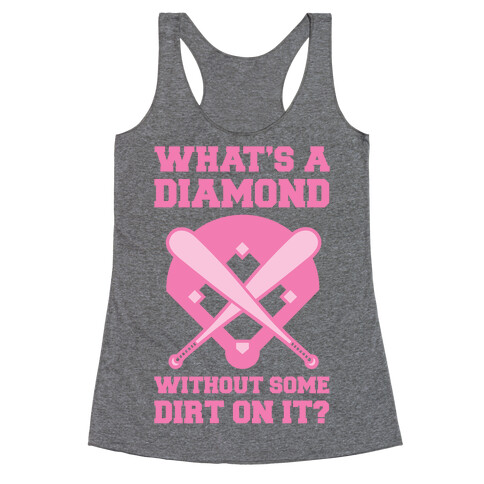 What's A Diamond Without Some Dirt On It Racerback Tank Top